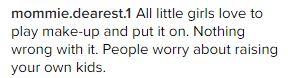 However some fans felt playing with makeup was part and parcel of childhood for little girls