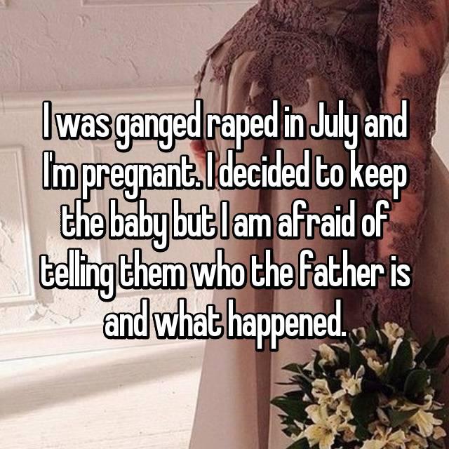  And one victim was scared of telling her unborn child about their father