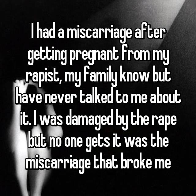  Tragically, this woman's miscarriage - not the rape - was her biggest heartbreak