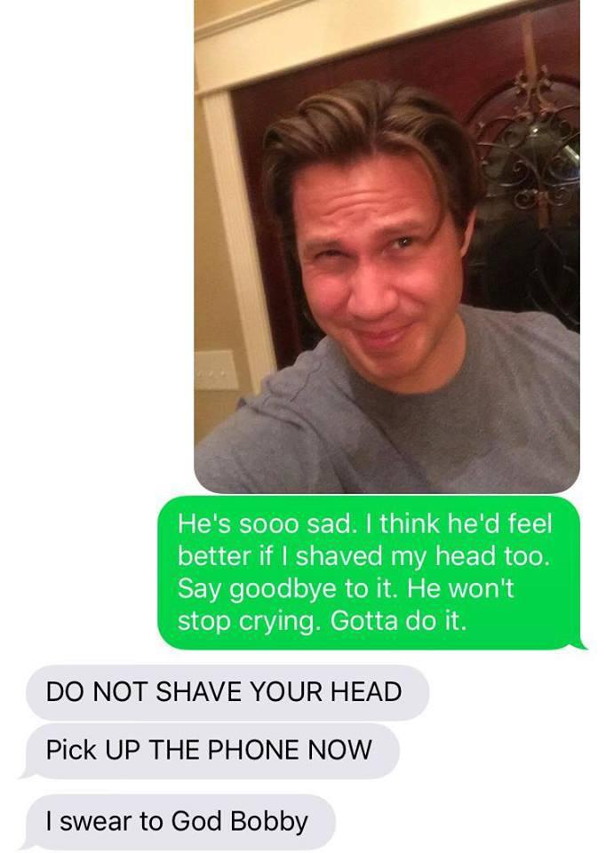  He tells his anxious wife that he's planning on shaving his head too