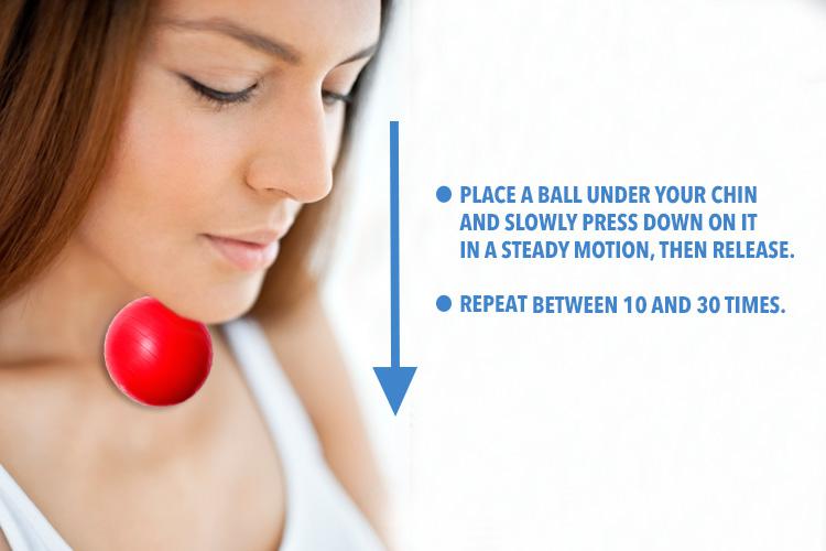 Squeezing a ball with your chin towards your chest will strengthen the muscles in your jaw and neck