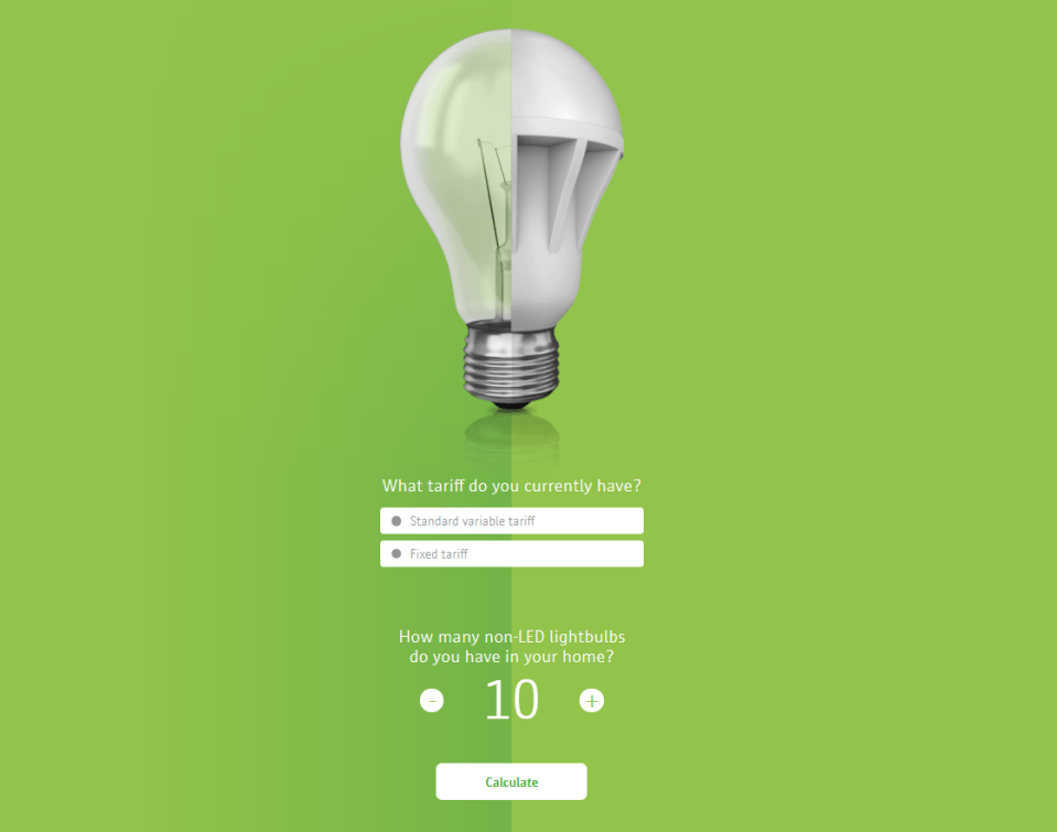  You have to select a tariff type and how many non-LED lightbulbs you have at home