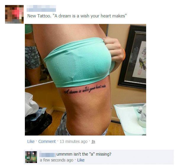  The tattoo artist missed the 'a' out of this body art fan's deep and meaningful quote design