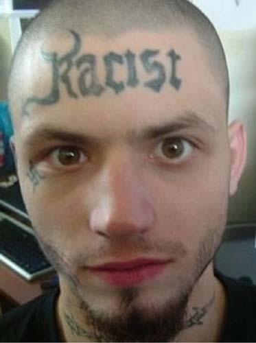  This tattooed thug decided to admit to being a 'racist' very publicly