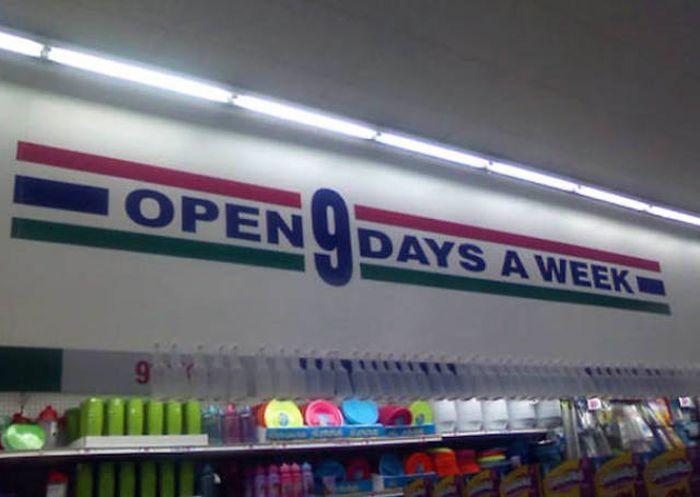  The designers of this store were truly trying to express their availability - claiming to be open NINE days a week