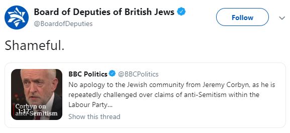  The Board of Deputies of British Jews branded Mr Corbyn 'shameful' after he failed to apologise over Labour anti-Semitism