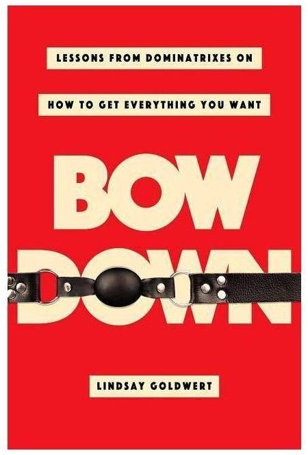  Her new book Bow Down explains how you can use domination tricks mixed with sensuality to make the work your oyster