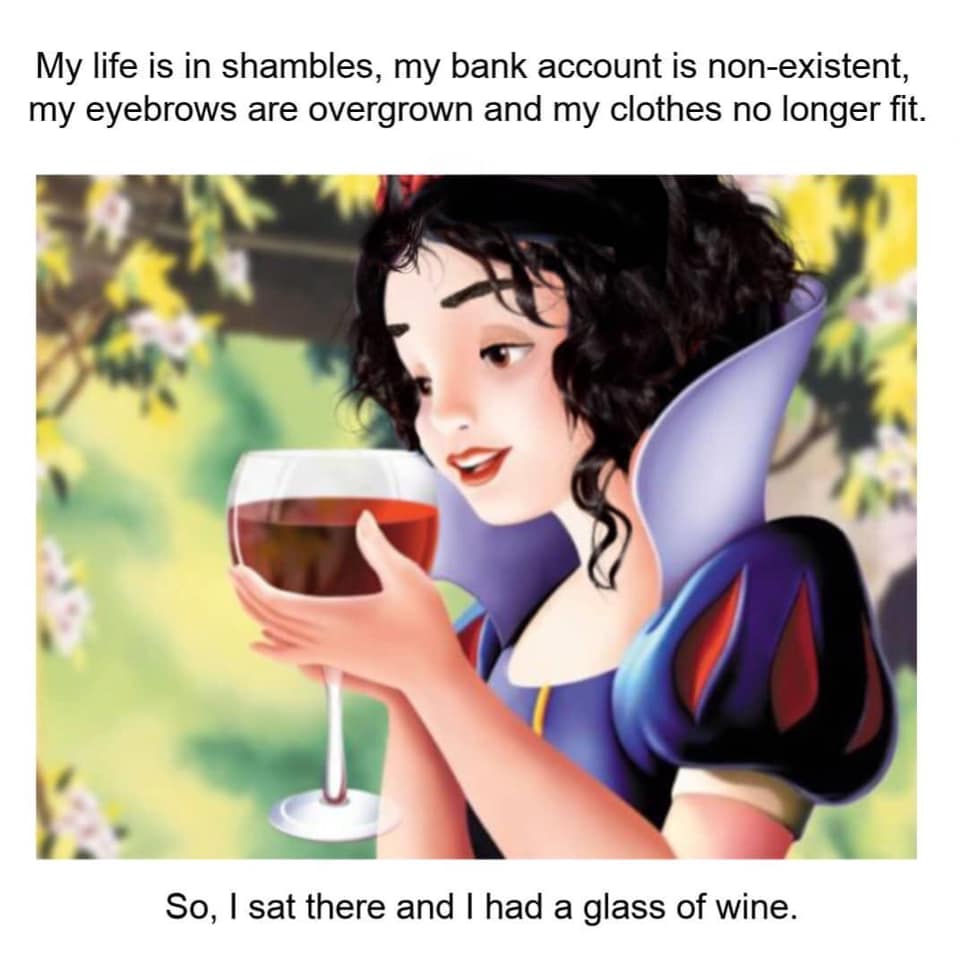 This snow White illustration sums up our lockdown existence pretty accurately