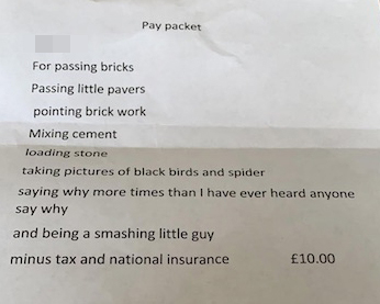 The builders gave the lad a pay packet after he helped them out with the garden