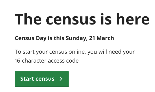 Visit //census.gov.uk/ to start your census online for 2021