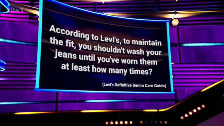 Conall and Michael were asked: "According to Levi's, to maintain the fit, you shouldn't wash your jeans until you've worn them how how many times?