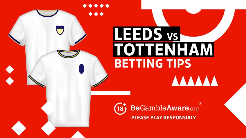 Leeds vs Tottenham betting tips. 18+ BeGambleAware.org Please play responsibly.