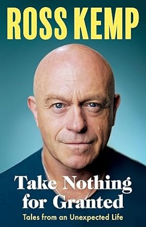 Take Nothing For Granted: Tales From An Unexpected Life by Ross Kemp is out on September 28