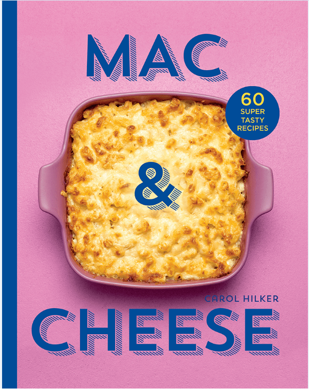 Mac & Cheese: 60 Super Tasty Recipes by Carol Hilker, published by HQ, £16.99