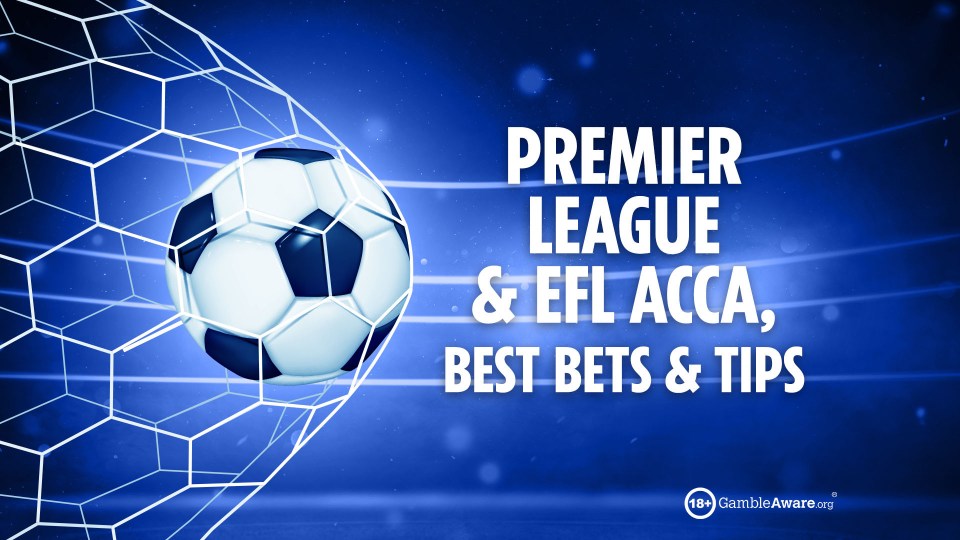 Premier League and EFL tips this weekend including single, acca and huge longshot