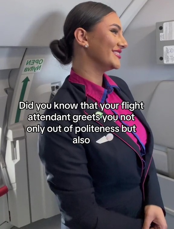 a flight attendant on an airplane says that her flight attendant greets you not only out of politeness but also