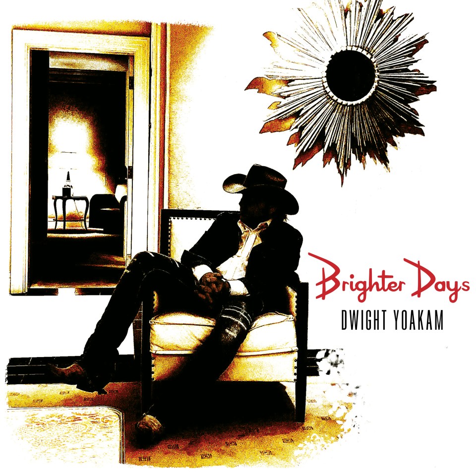 Dwight Yoakam's new album Brighter Days is out today