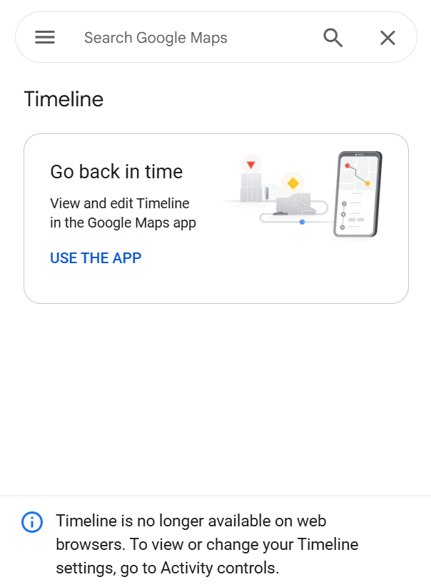 Google Maps Timeline:  View and edit your timeline in the app.  No longer available on web browsers.