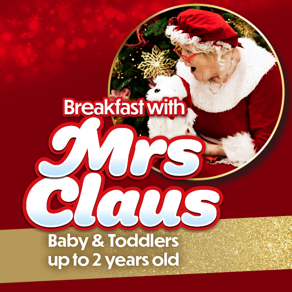 Breakfast with Mrs. Claus for babies and toddlers up to 2 years old.