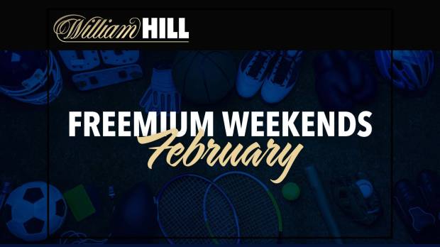 William Hill freemium weekends in February.