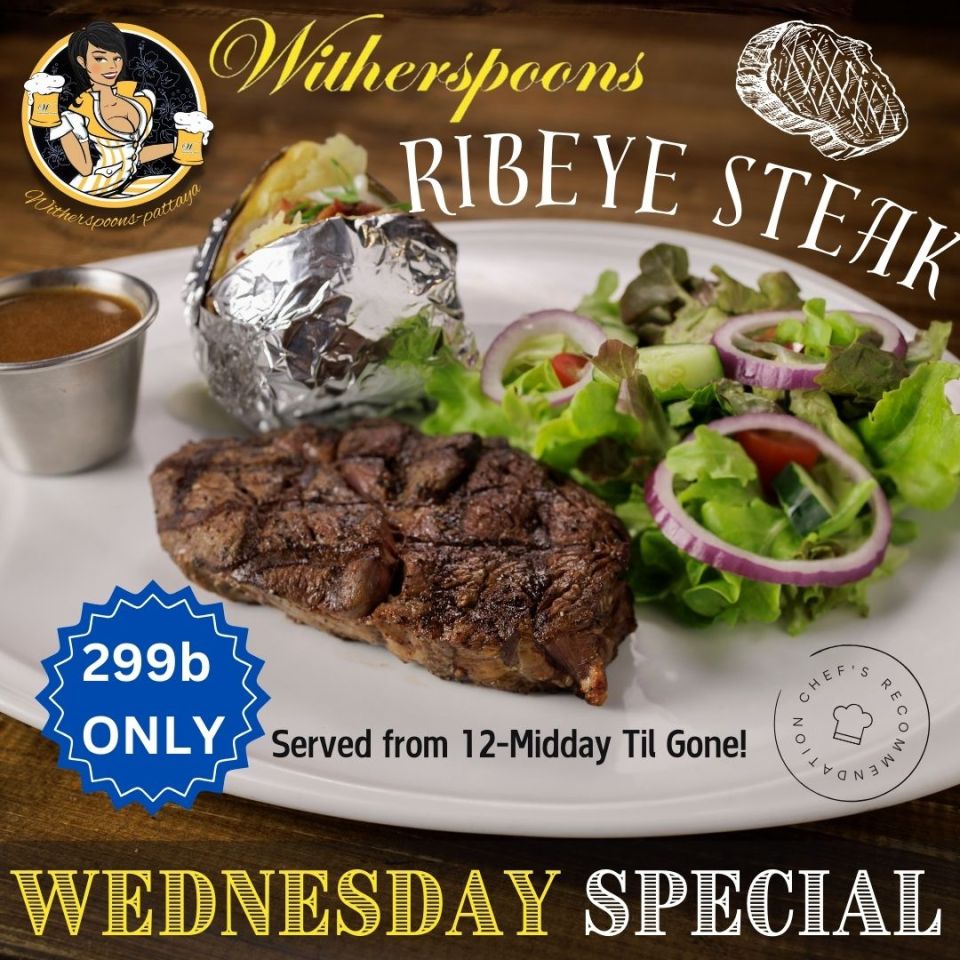 Witherspoons Pattaya Wednesday special: ribeye steak, baked potato, and salad for 299b.