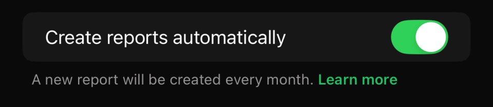 Toggle to automatically create monthly reports.  Learn more.